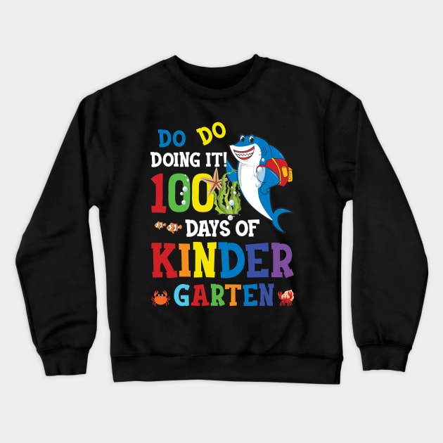 Do Do Doing 100 Days Of Kindergarten 100th Day Of School Shark Crewneck Sweatshirt by Happy Shirt